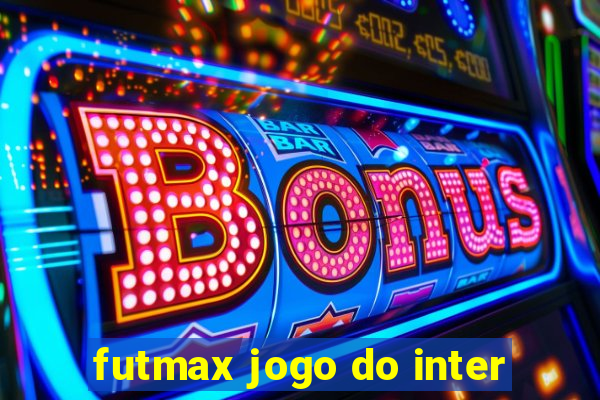 futmax jogo do inter